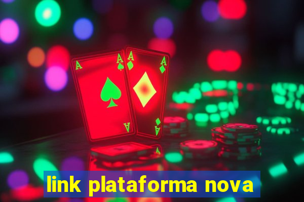 link plataforma nova